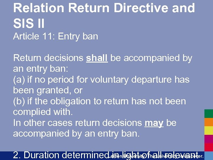 Relation Return Directive and SIS II Article 11: Entry ban Return decisions shall be