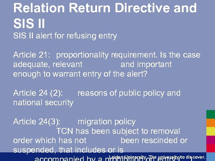 Relation Return Directive and SIS II alert for refusing entry Article 21: proportionality requirement.