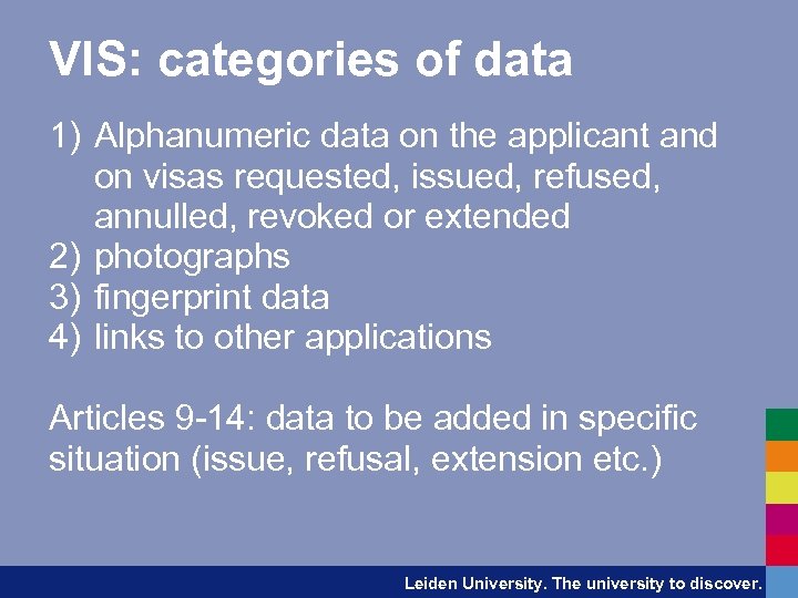 VIS: categories of data 1) Alphanumeric data on the applicant and on visas requested,