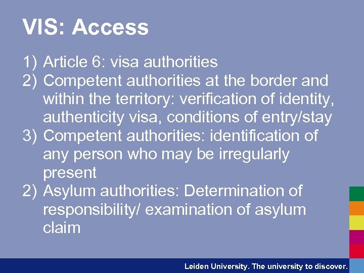 VIS: Access 1) Article 6: visa authorities 2) Competent authorities at the border and