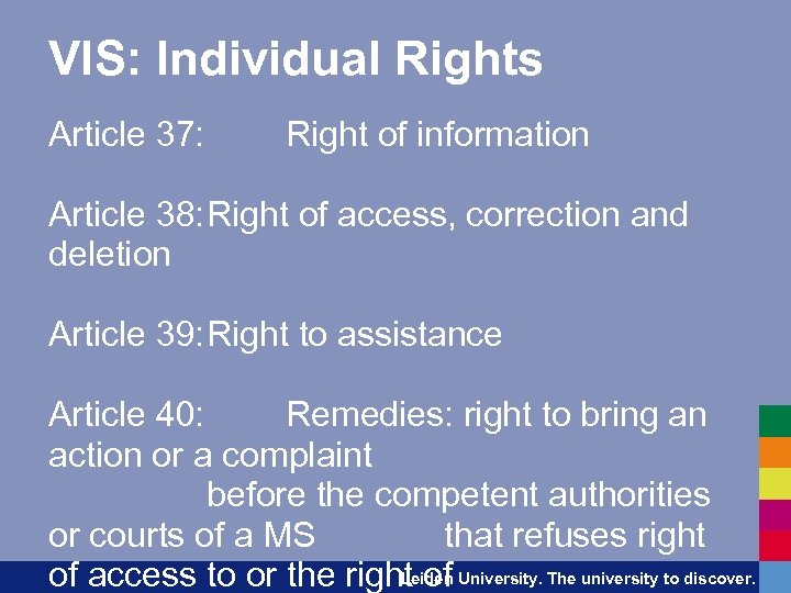 VIS: Individual Rights Article 37: Right of information Article 38: Right of access, correction