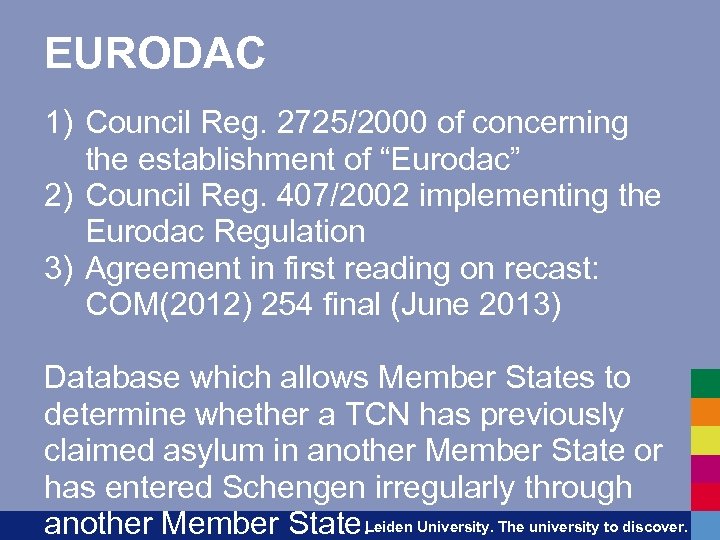 EURODAC 1) Council Reg. 2725/2000 of concerning the establishment of “Eurodac” 2) Council Reg.