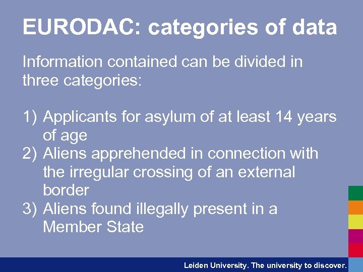 EURODAC: categories of data Information contained can be divided in three categories: 1) Applicants