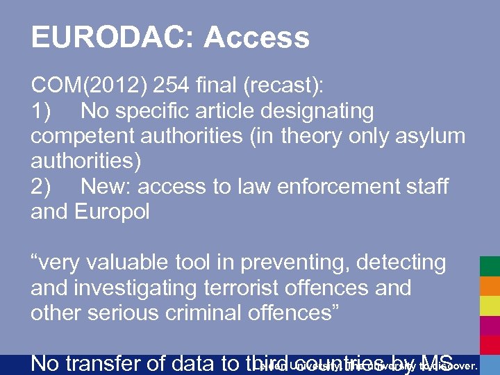 EURODAC: Access COM(2012) 254 final (recast): 1) No specific article designating competent authorities (in