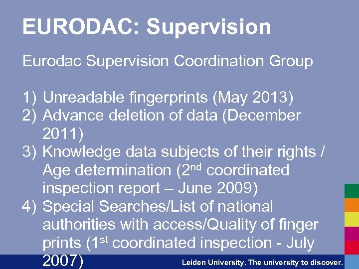 EURODAC: Supervision Eurodac Supervision Coordination Group 1) Unreadable fingerprints (May 2013) 2) Advance deletion