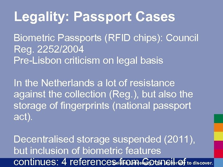 Legality: Passport Cases Biometric Passports (RFID chips): Council Reg. 2252/2004 Pre-Lisbon criticism on legal