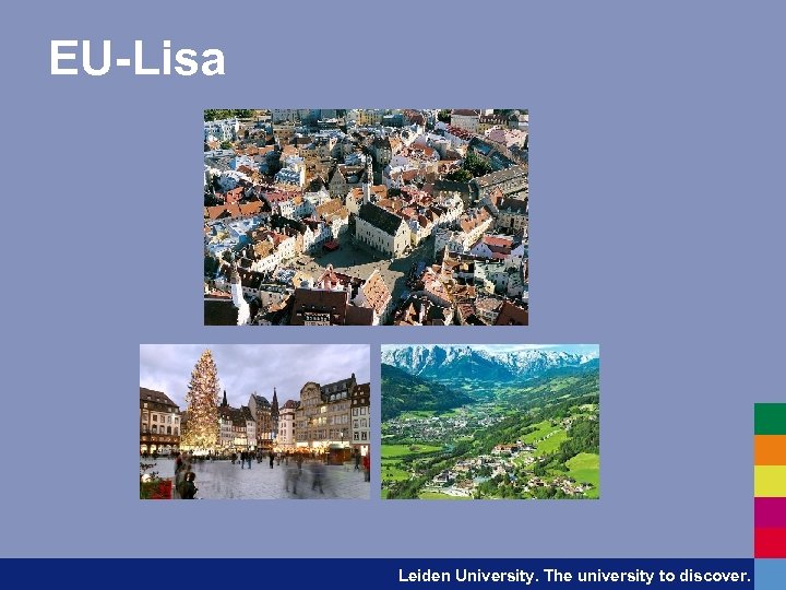 EU-Lisa Leiden University. The university to discover. 