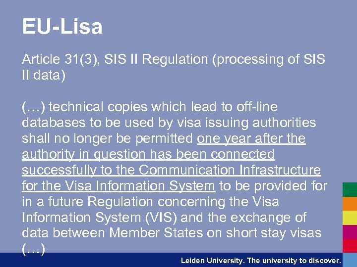 EU-Lisa Article 31(3), SIS II Regulation (processing of SIS II data) (…) technical copies