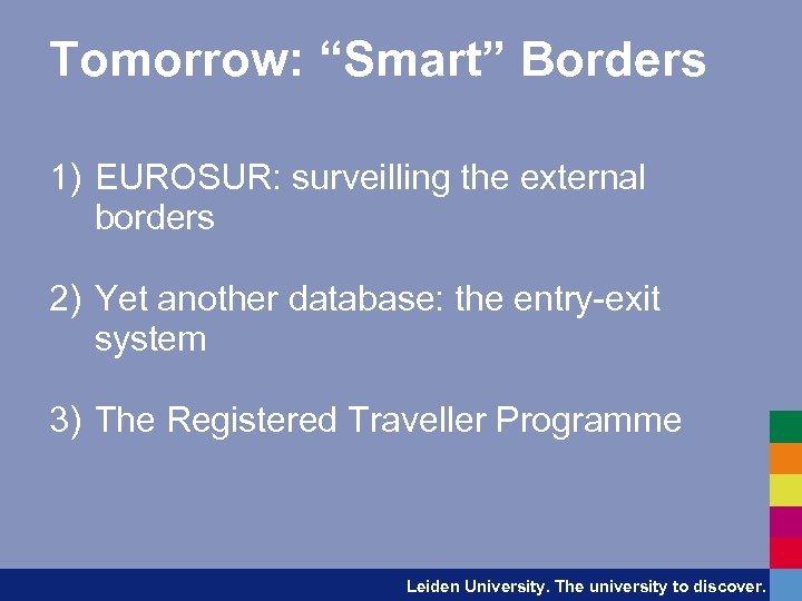 Tomorrow: “Smart” Borders 1) EUROSUR: surveilling the external borders 2) Yet another database: the