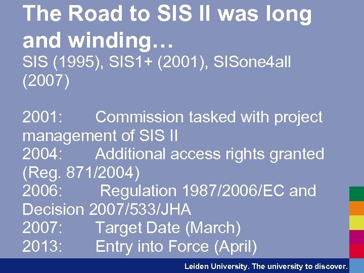 The Road to SIS II was long and winding… SIS (1995), SIS 1+ (2001),