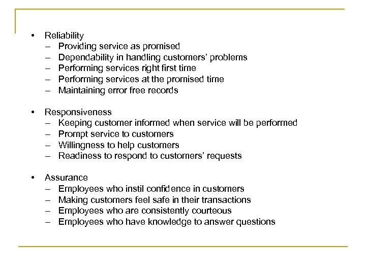 • Reliability – Providing service as promised – Dependability in handling customers’ problems