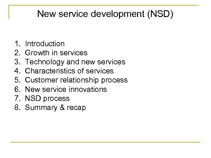 New service development (NSD) 1. 2. 3. 4. 5. 6. 7. 8. Introduction Growth