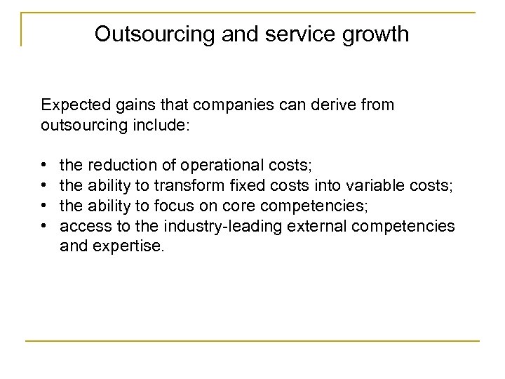 Outsourcing and service growth Expected gains that companies can derive from outsourcing include: •