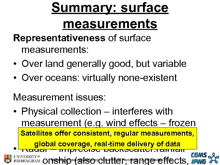 Summary: surface measurements Representativeness of surface measurements: • Over land generally good, but variable