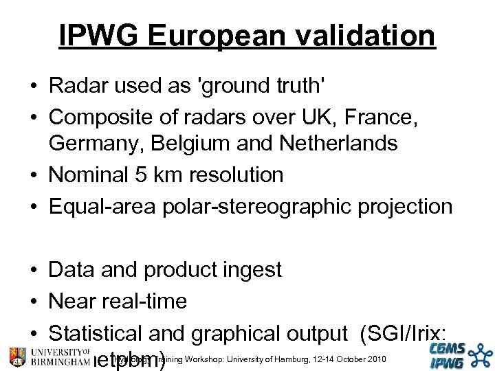 IPWG European validation • Radar used as 'ground truth' • Composite of radars over