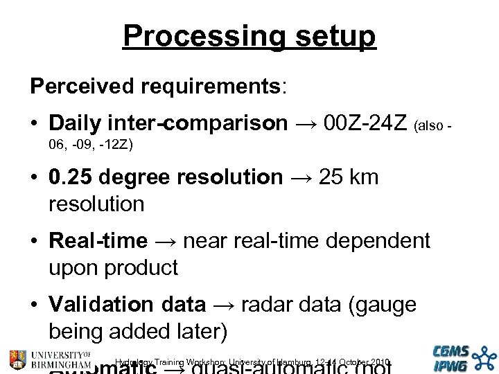 Processing setup Perceived requirements: • Daily inter-comparison → 00 Z-24 Z (also 06, -09,