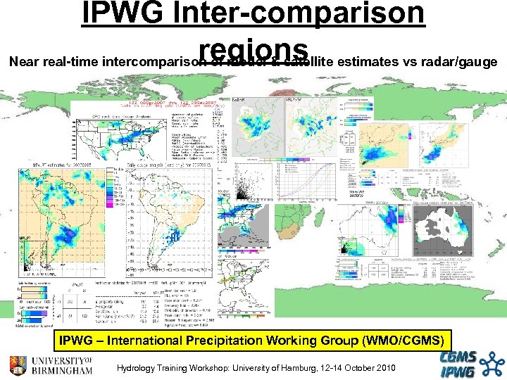 IPWG Inter-comparison regions Near real-time intercomparison of model & satellite estimates vs radar/gauge IPWG