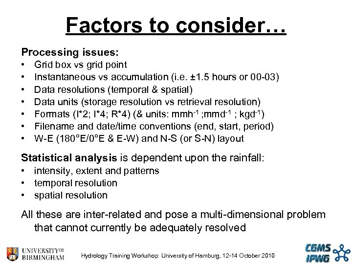 Factors to consider… Processing issues: • • Grid box vs grid point Instantaneous vs