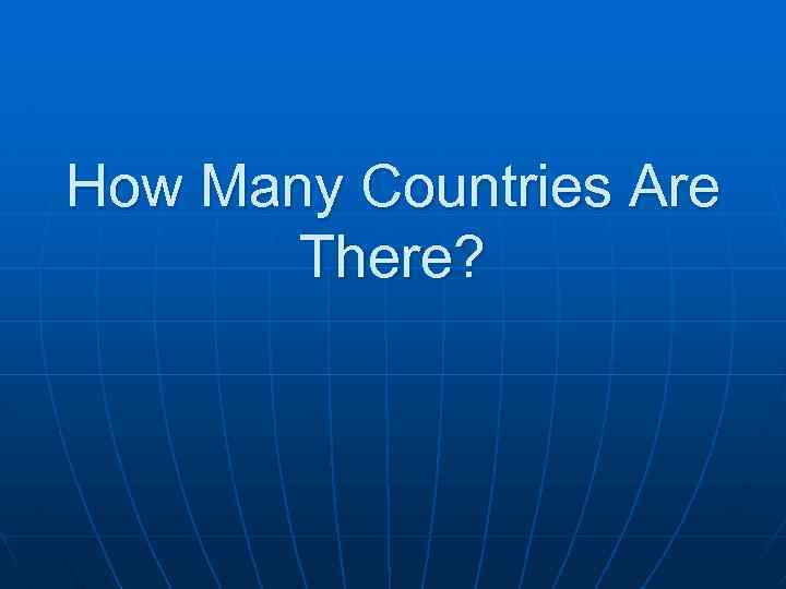 How Many Countries Are There? 