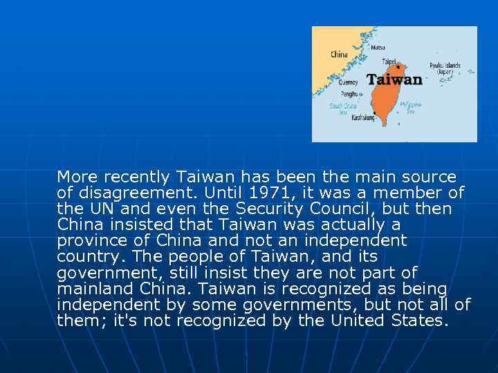 More recently Taiwan has been the main source of disagreement. Until 1971, it was