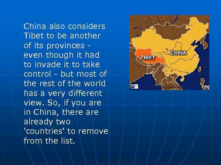 China also considers Tibet to be another of its provinces even though it had