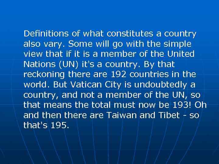 Definitions of what constitutes a country also vary. Some will go with the simple