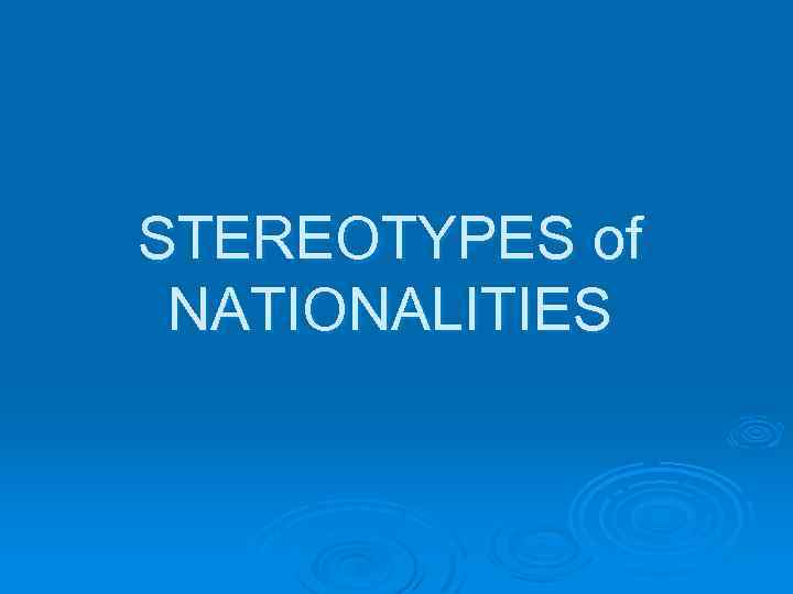 STEREOTYPES of NATIONALITIES 