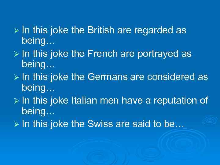 Ø In this joke the British are regarded as being… Ø In this joke