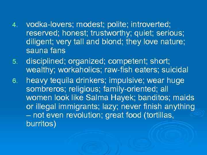 vodka-lovers; modest; polite; introverted; reserved; honest; trustworthy; quiet; serious; diligent; very tall and blond;