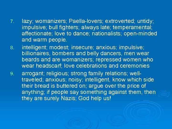 7. 8. 9. lazy; womanizers; Paella-lovers; extroverted; untidy; impulsive; bull fighters; always late; temperamental;