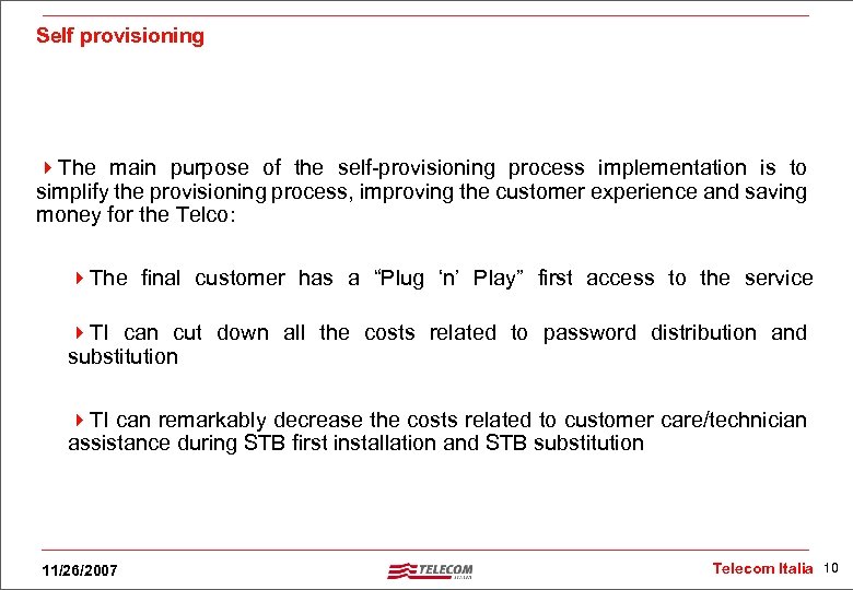 Self provisioning 4 The main purpose of the self-provisioning process implementation is to simplify