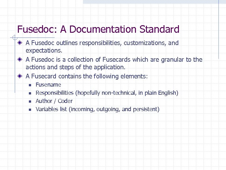 Fusedoc: A Documentation Standard A Fusedoc outlines responsibilities, customizations, and expectations. A Fusedoc is