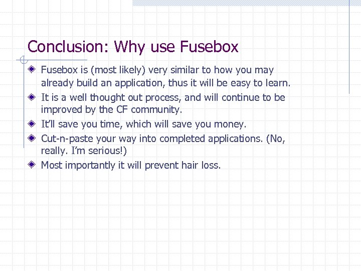 Conclusion: Why use Fusebox is (most likely) very similar to how you may already