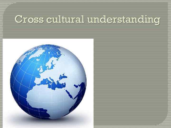 Cross cultural understanding What is cultural diversity