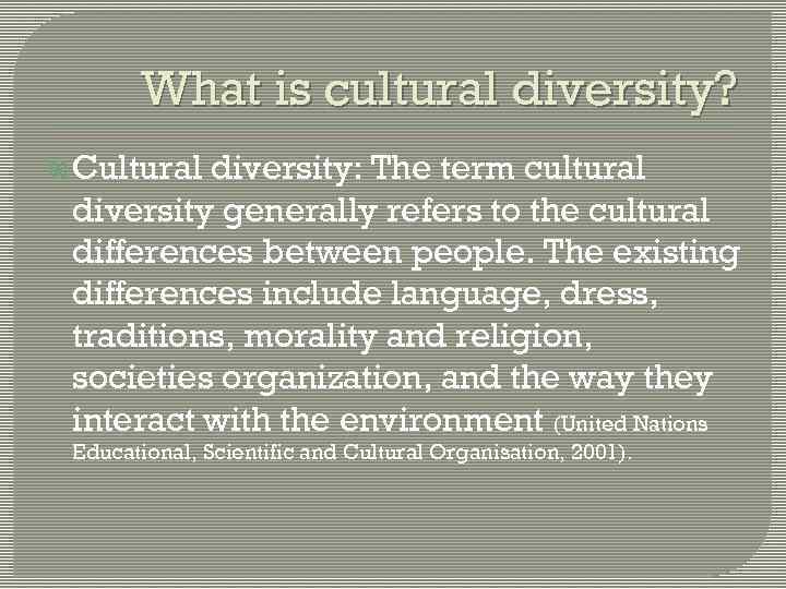 What is cultural diversity? Cultural diversity: The term cultural diversity generally refers to the