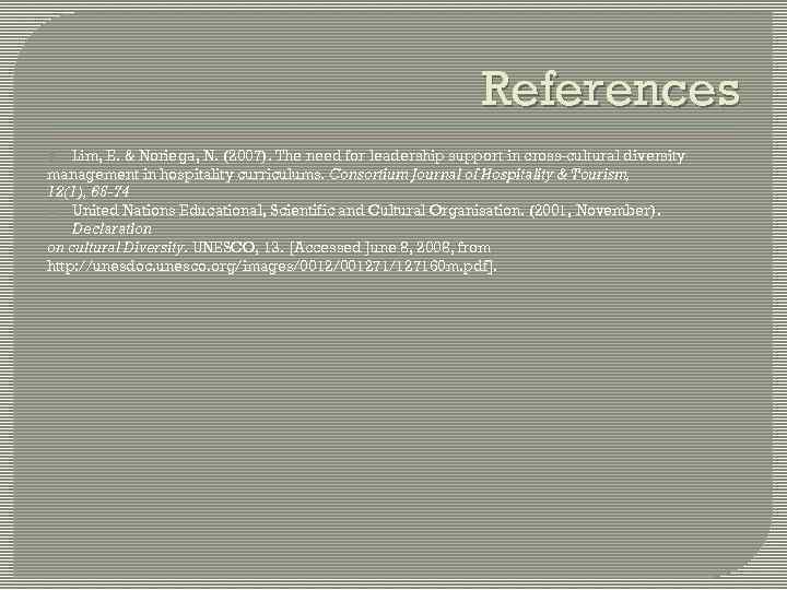 References Lim, E. & Noriega, N. (2007). The need for leadership support in cross-cultural