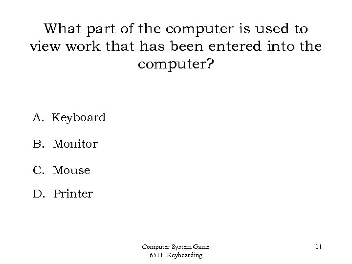 What part of the computer is used to view work that has been entered