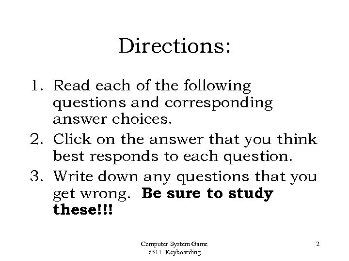 Directions: 1. Read each of the following questions and corresponding answer choices. 2. Click