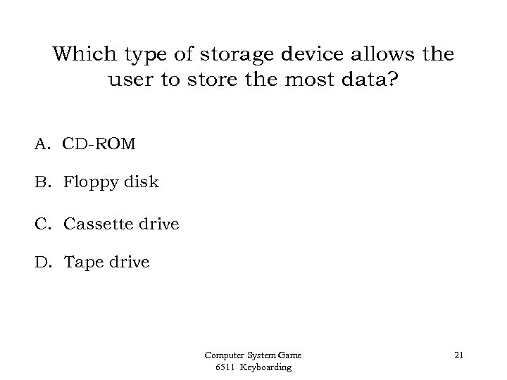 Which type of storage device allows the user to store the most data? A.