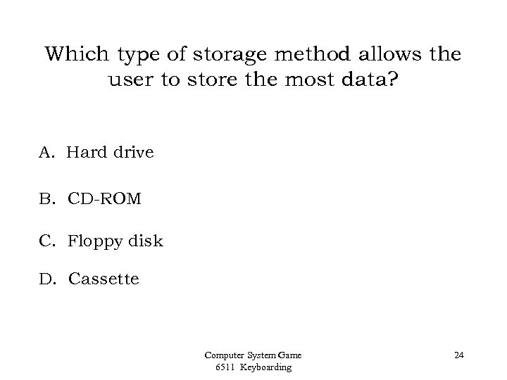 Which type of storage method allows the user to store the most data? A.