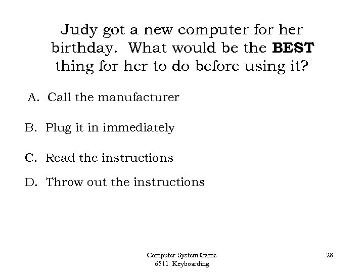 Judy got a new computer for her birthday. What would be the BEST thing