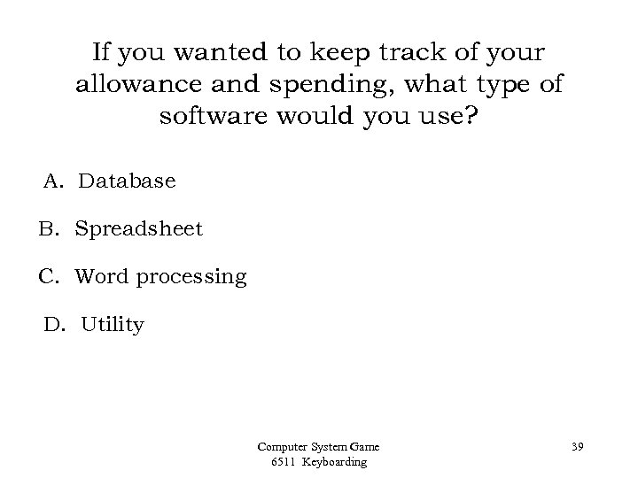 If you wanted to keep track of your allowance and spending, what type of