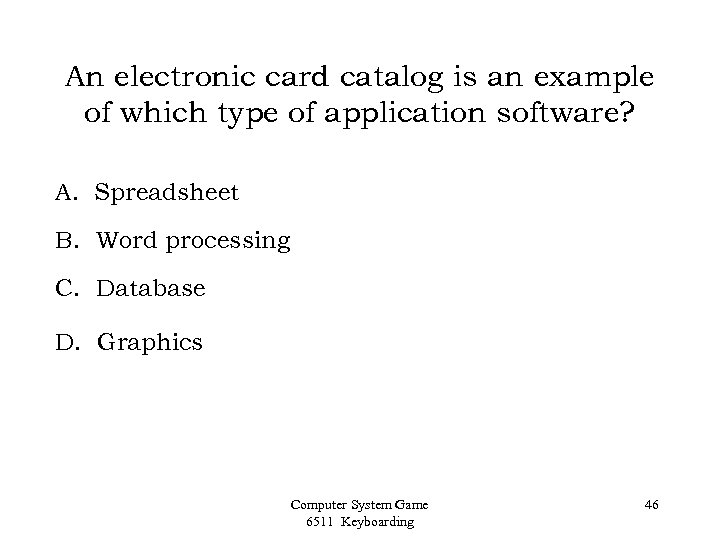 An electronic card catalog is an example of which type of application software? A.