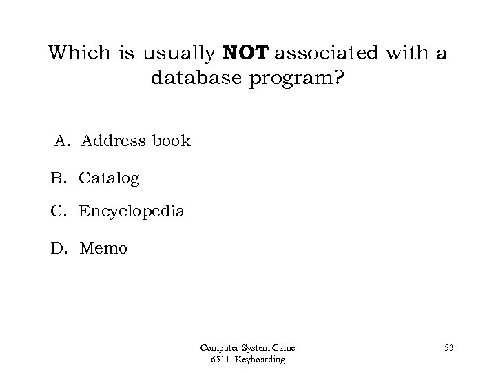 Which is usually NOT associated with a database program? A. Address book B. Catalog