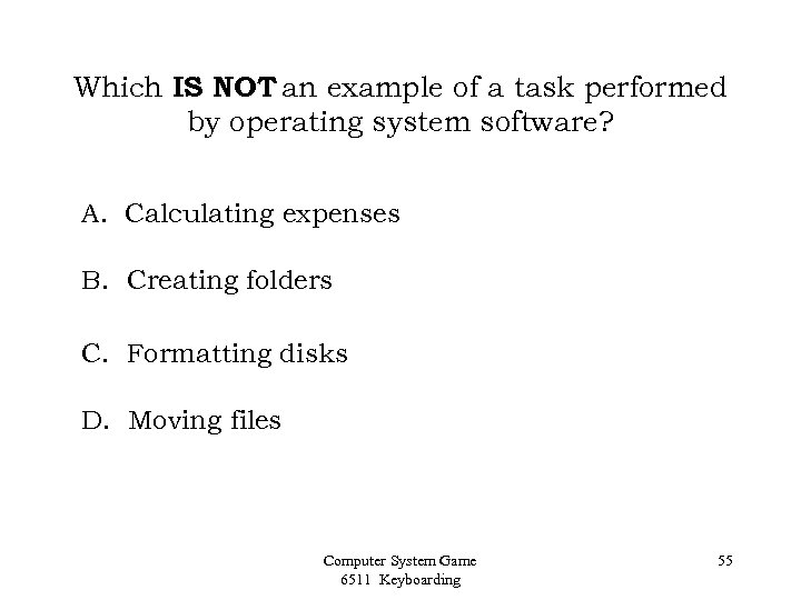 Which IS NOT an example of a task performed by operating system software? A.