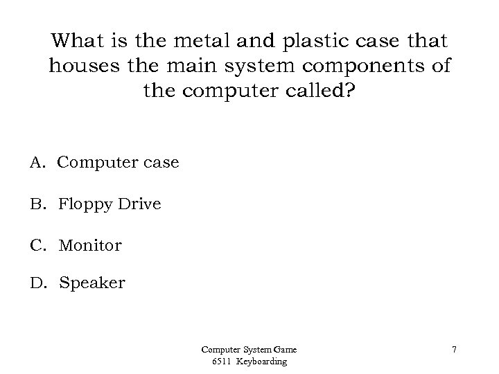 What is the metal and plastic case that houses the main system components of