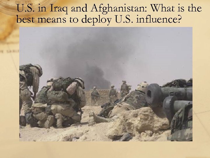 U. S. in Iraq and Afghanistan: What is the best means to deploy U.