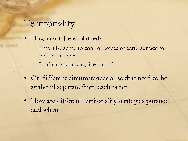 Territoriality • How can it be explained? − Effort by some to control pieces