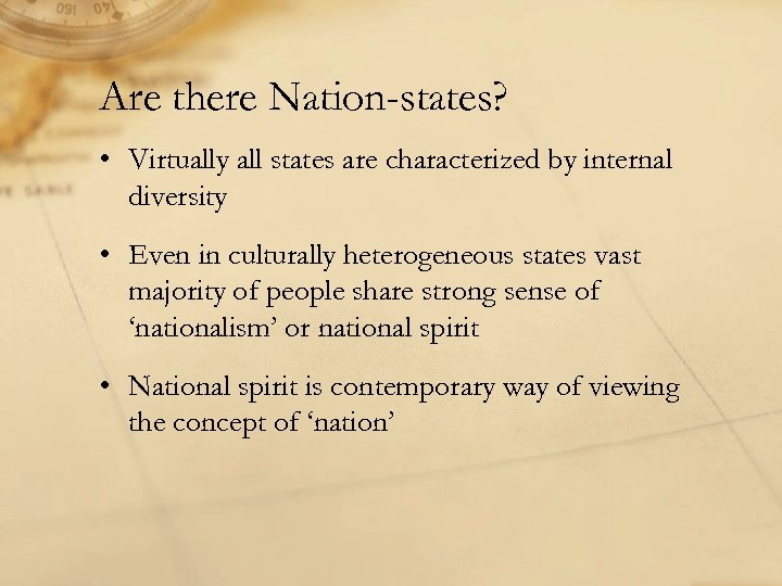 Are there Nation-states? • Virtually all states are characterized by internal diversity • Even