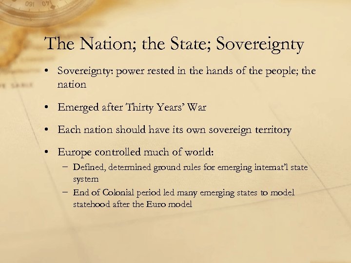 The Nation; the State; Sovereignty • Sovereignty: power rested in the hands of the